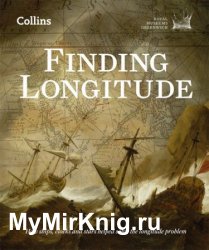 Finding Longitude: How Ships, Clocks and Stars Helped Solve the Longitude Problem