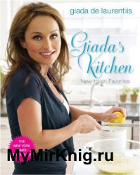 Giada's Kitchen: New Italian Favorites: A Cookbook
