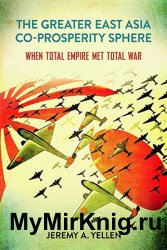 The Greater East Asia Co-Prosperity Sphere: When Total Empire Met Total War