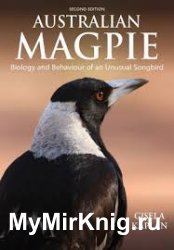Australian Magpie Biology and Behaviour of an Unusual Songbird, 2nd Edition