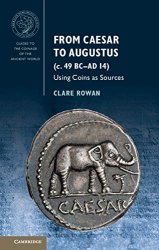 From Caesar to Augustus (c. 49 BCAD 14): Using Coins as Sources