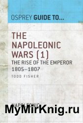 The Napoleonic Wars, Volume 1: The Rise of the Emperor 18051807 (Guide to...)