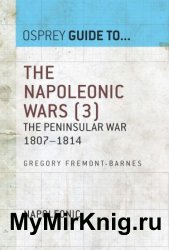 The Napoleonic Wars, Volume 3: The Peninsular War 18071814 (Guide to...)