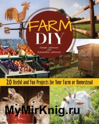 Farm DIY: 20 Useful and Fun Projects for Your Farm or Homestead