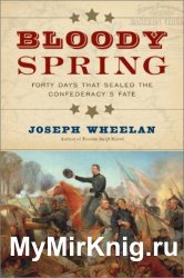 Bloody Spring: Forty Days that Sealed the Confederacy's Fate