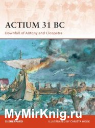 Actium 31 BC: Downfall of Antony and Cleopatra (Osprey Campaign 211)