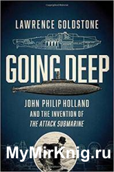 Going Deep: John Philip Holland and the Invention of the Attack Submarine