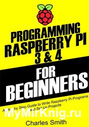Programming Raspberry Pi 3 and 4 For Beginners