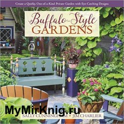 Buffalo-Style Gardens: Create a Quirky, One-of-a-Kind Private Garden with Eye-Catching Designs