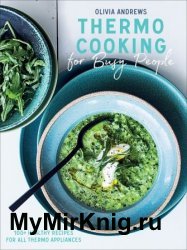 Thermo Cooking for Busy People: 100+ Healthy Recipes for All Thermo Appliances