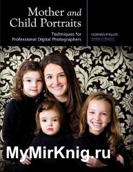 Mother and Child Portraits: Techniques for Professional Digital Photographers