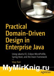 Practical Domain-Driven Design in Enterprise Java: Using Jakarta EE, Eclipse MicroProfile, Spring Boot, and the Axon Framework