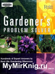 Gardener's Problem Solver: Hundreds of Expert Answers to Real-Life Gardening Dilemmas