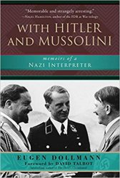 With Hitler and Mussolini: Memoirs of a Nazi Interpreter