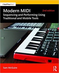Modern MIDI : Sequencing and Performing Using Traditional and Mobile Tools, 2nd Edition