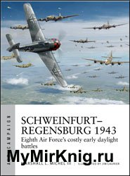Schweinfurt-Regensburg 1943: Eighth Air Force’s costly early daylight battles (Osprey Air Campaign 14)