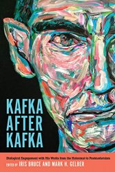 Kafka after Kafka: Dialogical Engagement with His Works from the Holocaust to Postmodernism