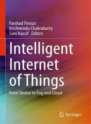 Intelligent Internet of Things: From Device to Fog and Cloud