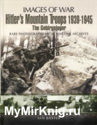 Images of War - Hitler's Mountain Troops 1939-1945: The Gebirgsjager