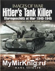 Images of War - Hitler's Tank Killer: Sturmgeschutz at War 1940-1945