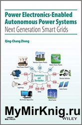 Power Electronics-Enabled Autonomous Power Systems: Next Generation Smart Grids