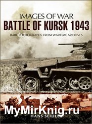 Images of War - Battle of Kursk 1943
