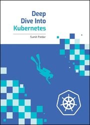 Deep Dive Into Kubernetes: Way to know about Kubernetes