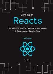 React js: The Ultimate Beginner's Guide to Learn React js Programming Step by Step - 2020- 1st Edition