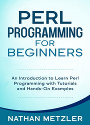 Perl Programming for Beginners: An Introduction to Learn Perl Programming with Tutorials and Hands-On Examples