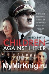 Children Against Hitler: The Young Resistance Heroes of the Second World War