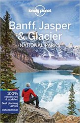 Lonely Planet Banff, Jasper and Glacier National Parks, 5th edition