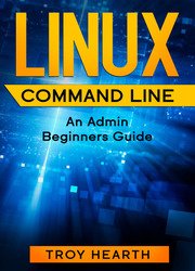 Linux Command Line: An Admin Beginners Guide