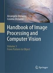 Handbook of Image Processing and Computer Vision, Volume 3: From Pattern to Object