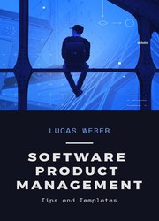 Software Product Management: Tips and Templates