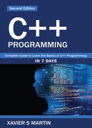 C++ Programming: Complete Guide to Learn the Basics of C++ Programming in 7 Days, Second Edition