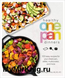 Healthy One Pan Dinners: 100 Easy Recipes for Your Sheet Pan, Skillet, Multicooker and More