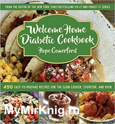 Welcome Home Diabetic Cookbook: 450 Easy-to-Prepare Recipes for the Slow Cooker, Stovetop, and Oven
