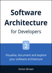 Software Architecture for Developers: Visualise, document and explore your software architecture, Volume 2