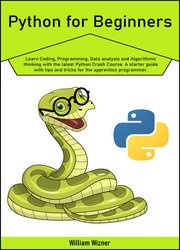 Python for beginners: Learn Coding, Programming, Data analysis and Algorithmic thinking with the latest Python Crash Course. A starter guide with tips and tricks for the apprentice programmer