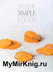 Super Simple Foods - The Cookbook