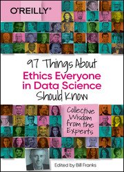 97 Things About Ethics Everyone in Data Science Should Know