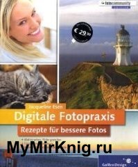 Digitale Fotopraxis. Rezepte fur bessere Fotos – Einfach besser fotografieren