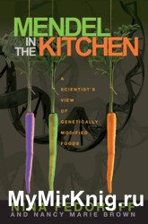 Mendel in the Kitchen. Scientist's View of Genetically Modified Foods