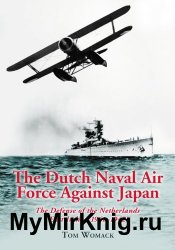 The Dutch Naval Air Force Against Japan: The Defense of the Netherlands East Indies, 1941-1942