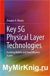 Key 5G Physical Layer Technologies: Enabling Mobile and Fixed Wireless Access