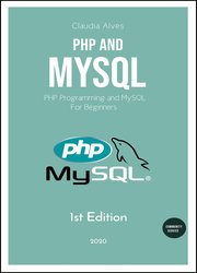 PHP and MySQL: PHP Programming and MySQL For Beginners