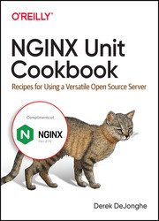 NGINX Unit Cookbook: Recipes for Using a Versatile Open Source Server (Final)
