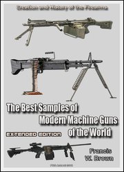 The Best Samples of Modern Machine Guns of the World (Extended edition): History of the Firearms