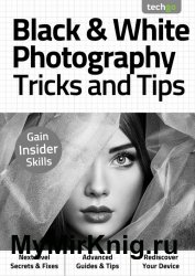 Black & White Photography Tricks And Tips 3rd Edition 2020