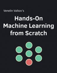 Hands-On Machine Learning from Scratch